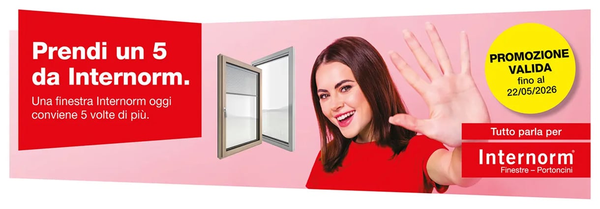 Banner promo prendi un cinque da Internorm. Una finestra Internorm oggi conviene 5 volte di più. Promozione valida fino al 22/05/2026.